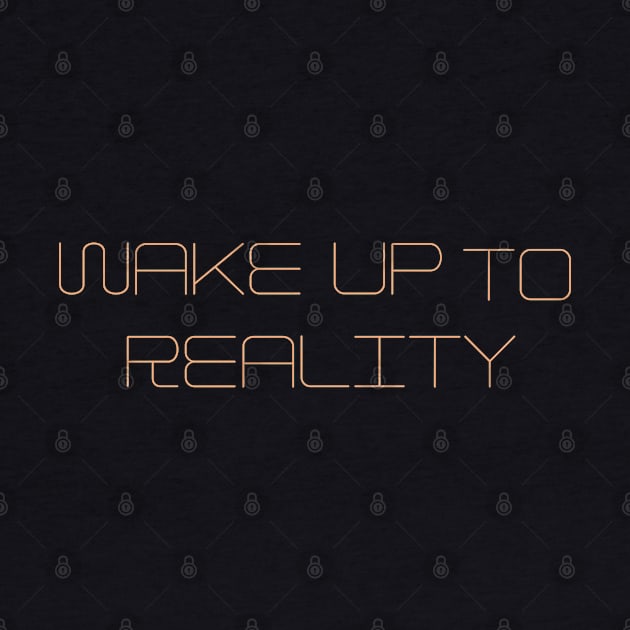 Wake up to reality by Maroon55